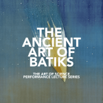 Art of Science: The Ancient Art of Batiks